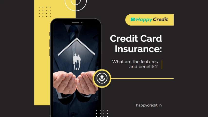 Credit Card Insurance: What Are the Features and Benefits? [April, 2024]