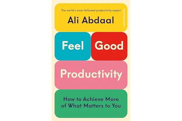 1. Feel-Good Productivity: How to Do More of What Matters to You
