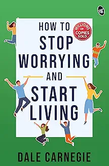 11. How to Stop Worrying and Start Living