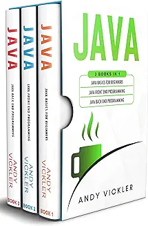 11. Java: 3 books in 1 : Java Basics for Beginners + Java Front End Programming + Java Back End Programming