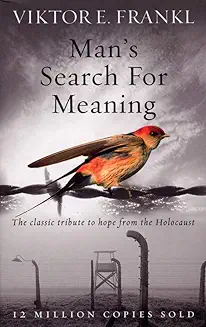 4. Man's Search For Meaning: The classic tribute to hope from the Holocaust