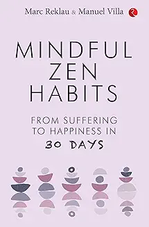 12. MINDFUL ZEN HABITS: From Suffering to Happiness In 30 Days