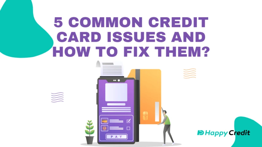 5 Common Credit Card Issues and How to Fix Them? [May, 2024]