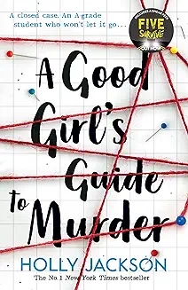1. The Good Girl's Guide to Murder: Book 1 (A Good Girl?s Guide to Murder) (A Good Girl?s Guide to Murder)