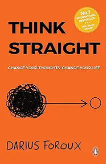 10. Think Straight: Change your thoughts, Change your life [Paperback] Foroux, Darius