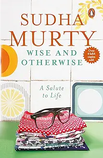 6. Wise and Otherwise: A salute to Life [Paperback] Sudha Murty
